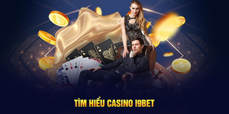 Tìm hiểu casino i9bet