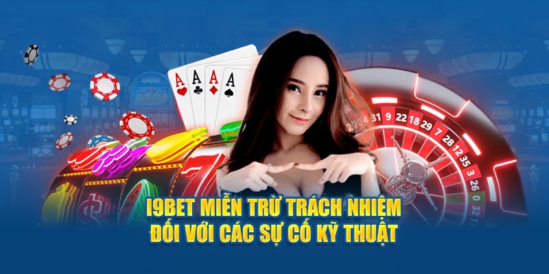 Chúng tôi miễn trừ trách nhiệm đối với các sự cố kỹ thuật