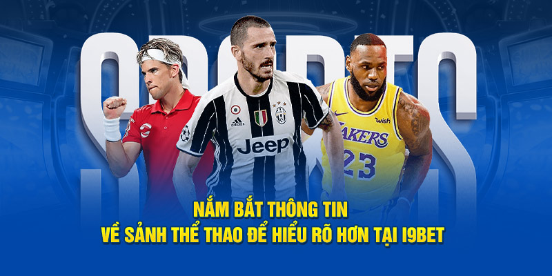 Nắm bắt thông tin về sảnh thể thao i9BET