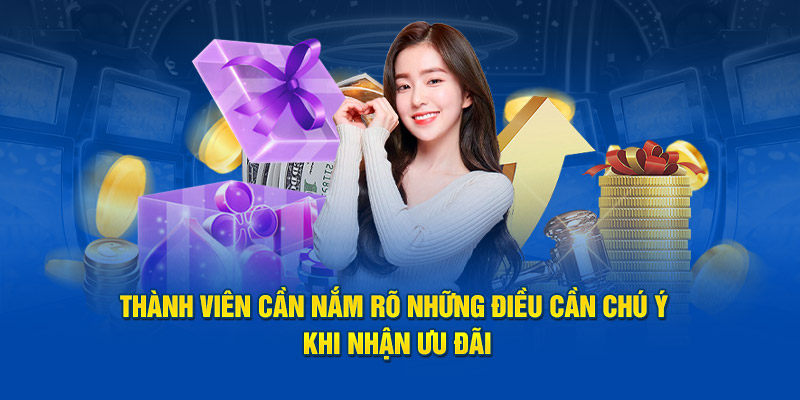 Thành viên cần nắm rõ những điều cần chú ý khi nhận ưu đãi